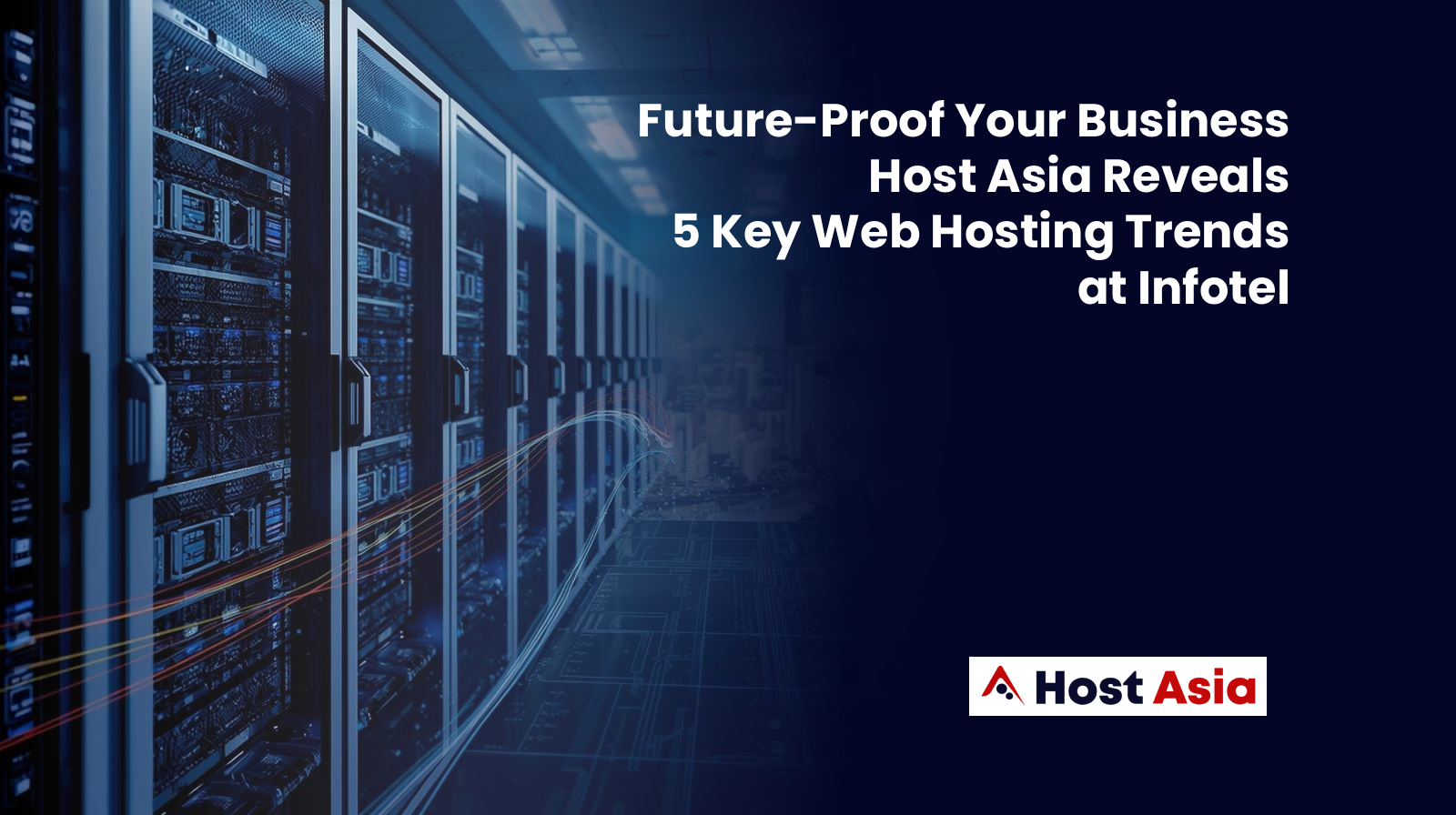 Future-Proof Your Business: Host Asia Reveals 5 Key Web Hosting Trends at Infotel